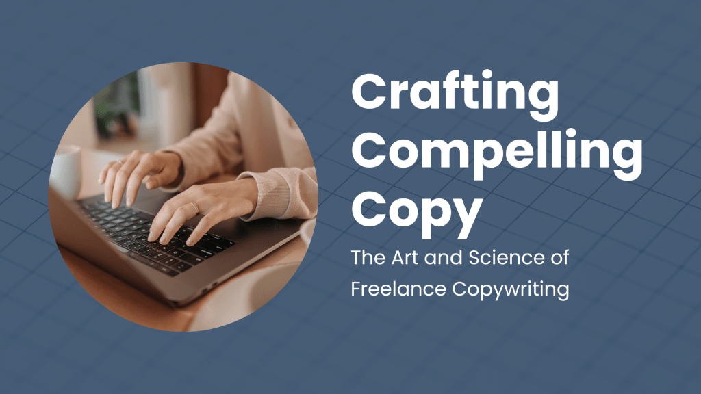 Crafting Compelling Copy: The Art and Science of Freelance&nbsp;Copywriting